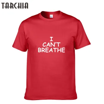 TARCHIA Men T-Shirt I can ' t BREATHE Printed Tshirt Homme Highquality Short Sleeve Summer Style Loose Tees Plus Size T Shirt Men